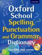 Oxford School Spelling, Punctuation and Grammar Dictionary Oxford School Spelling, Punctuation and Grammar Dictionary